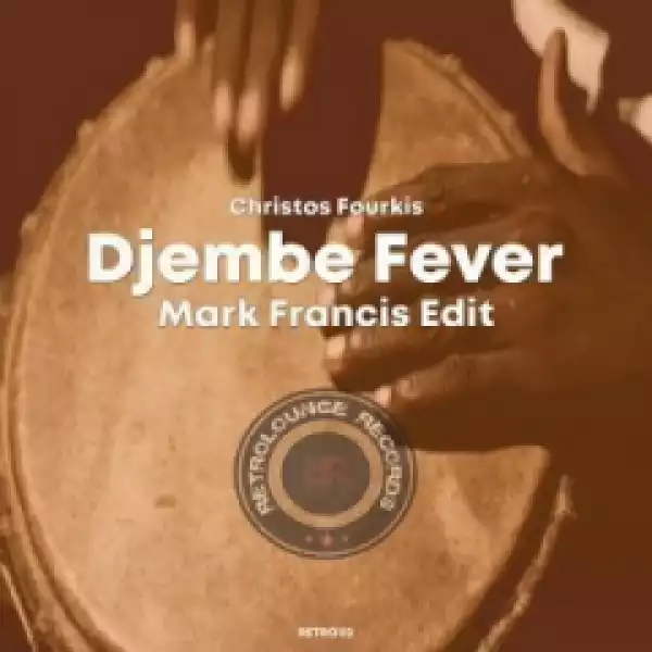 Christos Fourkis X Mark Francis - Djembe  Fever (Mark Francis Edit)